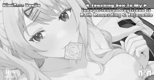 [Naraku No Nimotsu] Teaching Sex to My Inexperienced Boyfriend is Both Rewarding & Enjoyable [Short Story] (KimiZero)