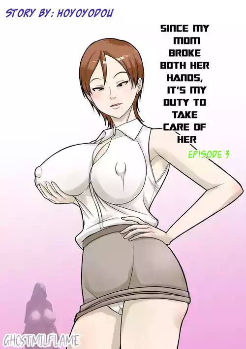 [Hoyoyodou] Okaa-san ga Kossetsu Shita no de Musuko no Ore ga Kaigo Suru! | Since my mom broke both her hands, it’s my duty to take care of her. Episode 3 [English]